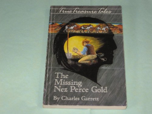 9780915920662: The Missing Nez Perce Gold (True Treasure Tales)