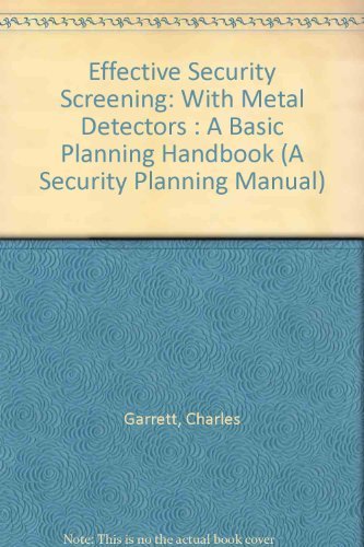 Imagen de archivo de Effective Security Screening: With Metal Detectors : A Basic Planning Handbook (A Security Planning Manual) a la venta por Ergodebooks