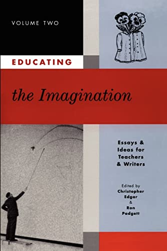 9780915924431: Educating the Imagination: Essays & Ideas for Teachers & Writers Volume Two