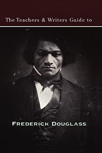 Stock image for The Teachers and Writers Guide to Frederick Douglas (Teachers & Writers Guides) for sale by Gulf Coast Books