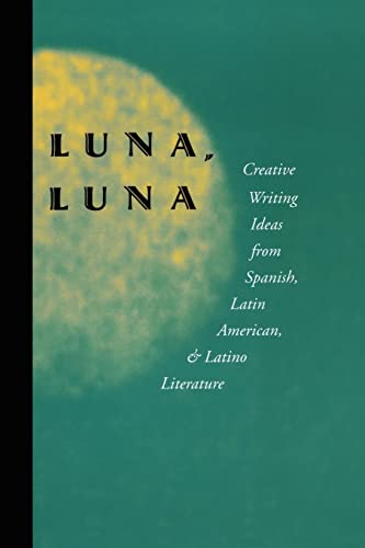 Beispielbild fr Luna, Luna: Creative Writing Ideas from Spanish, Latin American, and Latino Literature (English and Spanish Edition) zum Verkauf von SecondSale