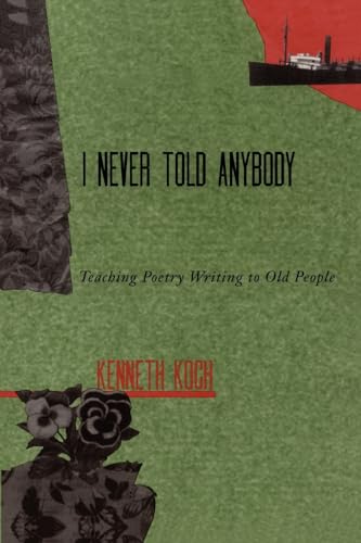 Beispielbild fr I Never Told Anybody: Teaching Poetry Writing to Old People zum Verkauf von ThriftBooks-Atlanta