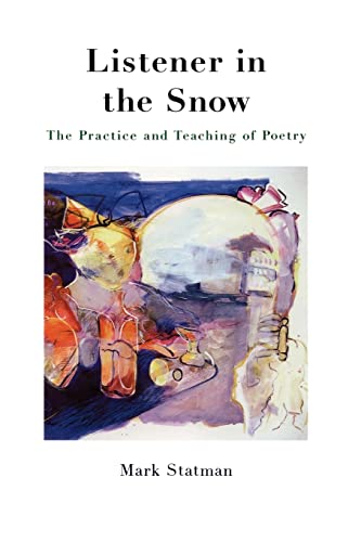 Beispielbild fr Listener in the Snow : The Practice and Teaching of Poetry zum Verkauf von Better World Books