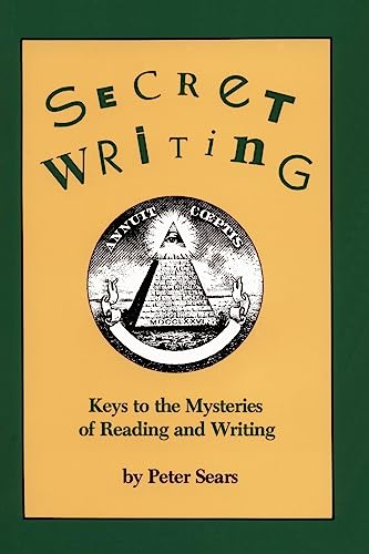 Secret Writing: Keys to the Mysteries of Reading and Writing (9780915924868) by Sears, Peter