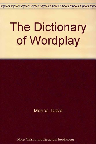 The Dictionary of Wordplay (9780915924998) by Morice, Dave