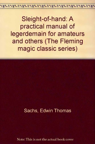Stock image for Sleight-of-hand: A practical manual of legerdemain for amateurs and others (The Fleming magic classic series) for sale by Book Dispensary
