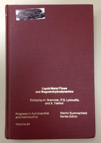 Stock image for Liquid-Metal Flows and Magnetohydrodynamics: The Third International Seminar in the Mhd Flows and Turbulence Series (Progress in Astronautics and Aeronautics, V. 84) for sale by Wonder Book