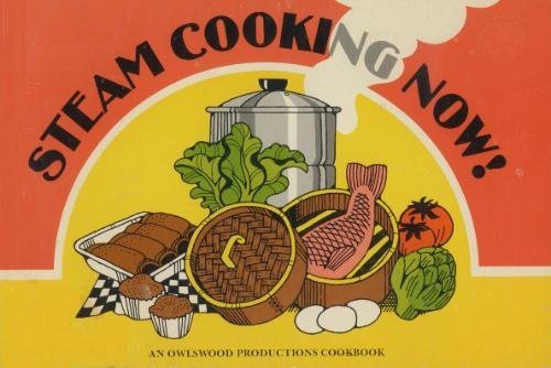 Imagen de archivo de Steam Cooking Now! a la venta por Nelsons Books