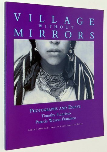 Beispielbild fr Village Without Mirrors : Photographs and Essays zum Verkauf von Better World Books