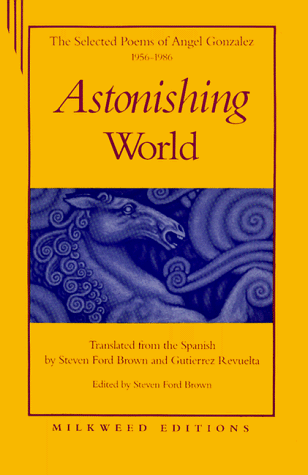 Beispielbild fr Astonishing World: The Selected Poems of Angel Gonzalez, 1956-1986 zum Verkauf von More Than Words