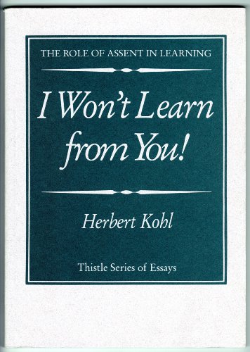 Imagen de archivo de I Won't Learn from You!: The Role of Assent in Learning (Thistle Series) a la venta por Half Price Books Inc.