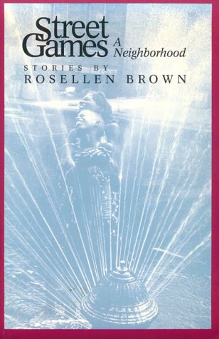 Street Games: A Neighborhood (Alive Again Series) (9780915943685) by Brown, Rosellen