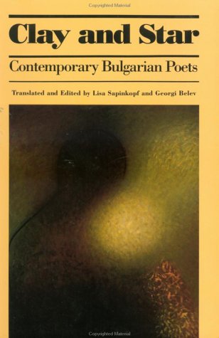 Clay And Star: Contemporary Bulgarian Poets.