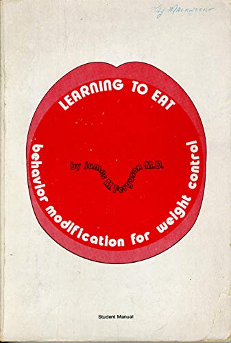 Beispielbild fr Learning to Eat: Behaviour Modification for Weight Control: Student Manual zum Verkauf von Thomas F. Pesce'