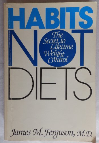 Imagen de archivo de Habits Not Diets: The Secret to Lifetime Weight Control a la venta por Wonder Book