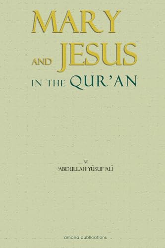 Stock image for The Story of Mary and Jesus in the Quran: Reprinted from the Meaning of the Holy Quran for sale by BooksRun