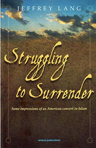9780915957262: Struggling to Surrender: Some Impressions of an American Convert to Islam