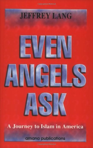 Beispielbild fr Even Angels Ask: A Journey to Islam in America zum Verkauf von Ergodebooks