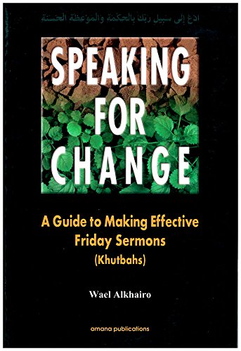 Beispielbild fr Speaking for Change: A Guide to Making Effective Friday Sermons (Khutbahs) zum Verkauf von Wonder Book