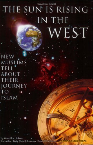 Beispielbild fr The Sun is Rising in the West: New Muslims Tell About Their Journey to Islam zum Verkauf von WorldofBooks