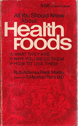 Imagen de archivo de All You Should Know About Health Foods [Jun 01, 1983] Adams, Ruth and Murray,. a la venta por Sperry Books