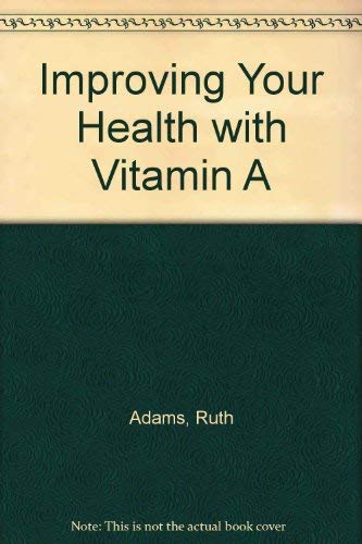 Beispielbild fr Improving Your Health with Vitamin A zum Verkauf von medimops