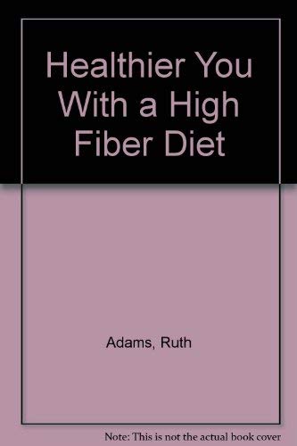 Stock image for Healthier You With a High Fiber Diet for sale by ThriftBooks-Atlanta