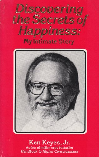 Imagen de archivo de Discovering the Secrets of Happiness: My Intimate Story (Keyes, Jr, Ken) a la venta por Wonder Book