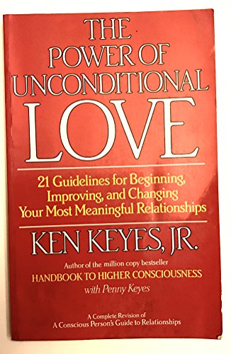 Beispielbild fr The Power of Unconditional Love: 21 Guidelines for Beginning, Improving and Changing Your Most Meaningful Relationships zum Verkauf von SecondSale