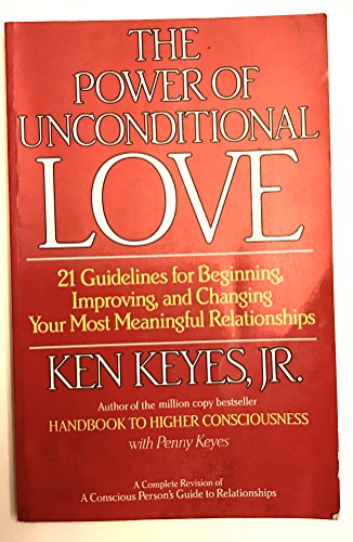 Imagen de archivo de The Power of Unconditional Love: 21 Guidelines for Beginning, Improving and Changing Your Most Meaningful Relationships a la venta por SecondSale