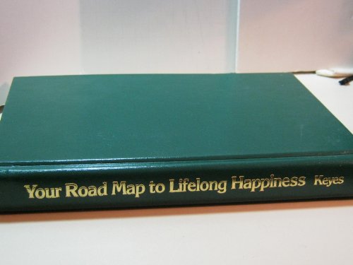 Stock image for Your Road Map to Lifelong Happiness: A Guide to the Life You Want (Keyes, Jr, Ken) for sale by Goodwill Books