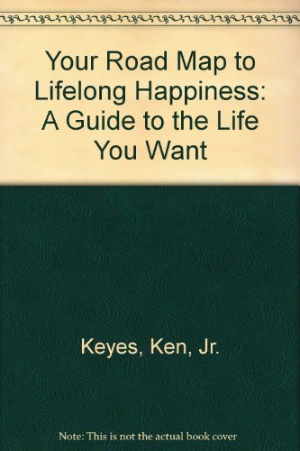 Stock image for Your Road Map to Lifelong Happiness: A Guide to the Life You Want for sale by ThriftBooks-Atlanta