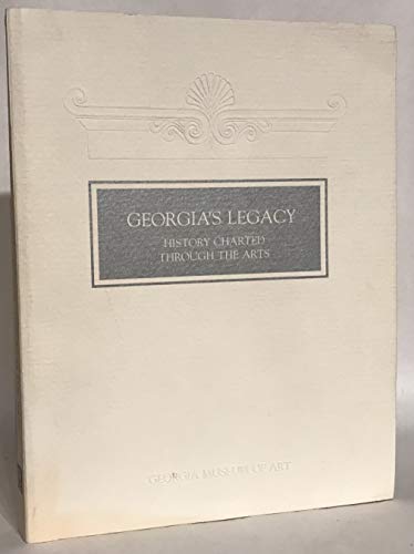 Imagen de archivo de Georgia's Legacy: History Charted Through the Arts a la venta por Atlantic Books