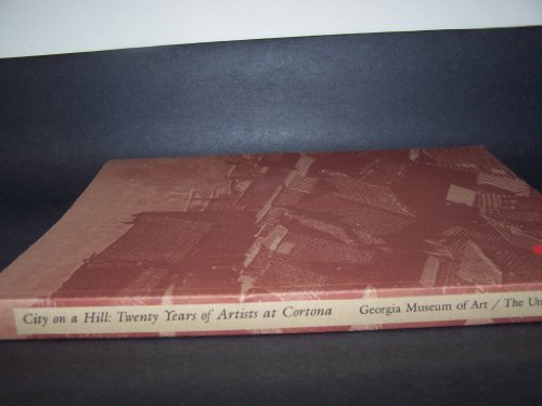 Stock image for City on a Hill: Twenty Years of Artists at Cortona for sale by UHR Books