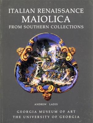 Italian Renaissance Maiolica from Southern Collections (9780915977031) by Ladis, Andrew