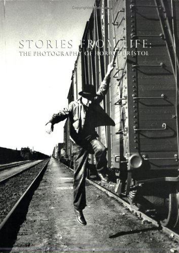 Stock image for Stories from Life The Photography of Horace Bristol for sale by David's Books