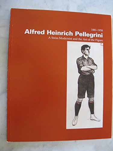 Beispielbild fr Alfred Heinrich Pellegrini, 1881-1958: A Swiss Modernist and the Art of the Figure zum Verkauf von medimops
