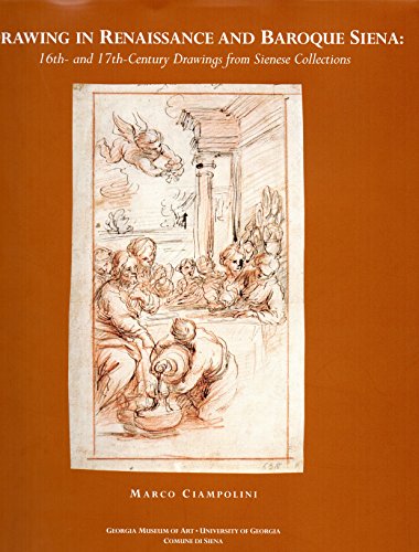 Beispielbild fr Drawing in Renaissance and Baroque Siena: 16Th- And 17Th-Century Drawings from Sienese Collections zum Verkauf von Powell's Bookstores Chicago, ABAA