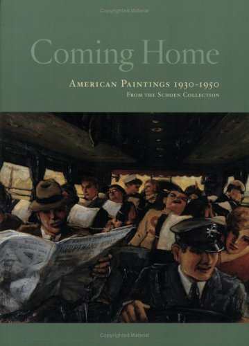 Coming Home, American Paintings 1930-1950 from the Schoen Collection