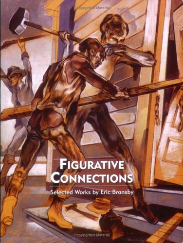 Figurative Connections: Selected Works by Eric Bransby (9780915977536) by Bransby, Eric; Laufer, Marilyn; Eiland, William U.