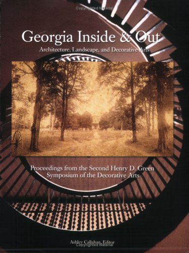 Stock image for Proceedings from the Second Henry D. Green Symposium of the Decorative Arts: Georgia Inside and Out for sale by Redux Books