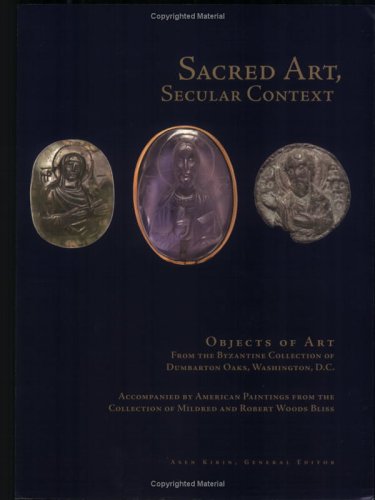 Beispielbild fr Sacred Art, Secular Context: Objects of Art from the Byzantine Collection of Dumbarton Oaks, Washington, D.C., Accompanied by American Paintings fr zum Verkauf von ThriftBooks-Dallas