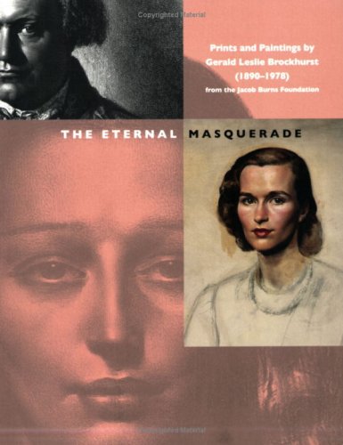 9780915977598: The Eternal Masquerade: Prints and Paintings by Gerald Leslie Brockhurst (1890-1978) from the Jacob Burns Foundation