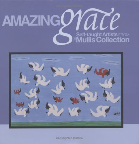 Beispielbild fr Amazing Grace: Self-Taught Artists from the Mullis Collection zum Verkauf von First Coast Books