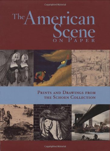 Stock image for The American Scene on Paper: Prints and Drawings from the Schoen Collection for sale by ThriftBooks-Dallas