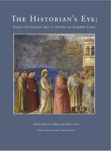 The Historian's Eye: Essays on Italian Art in Honor of Andrew Ladis: Georgia Museum of Art, Athens, Georgia, September 7-9, 2006 (9780915977697) by Georgia Museum Of Art