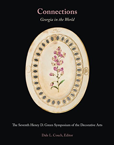 Beispielbild fr Connections: Georgia in the World: The Seventh Henry D. Green Symposium of the Decorative Arts zum Verkauf von ThriftBooks-Dallas