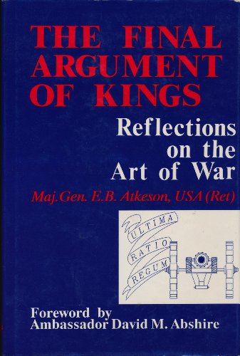 Stock image for The Final Argument of Kings: Reflections on the Art of War for sale by Wonder Book