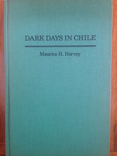 DARK DAYS IN CHILE: AN ACCOUNT OF THE REVOLUTION OF 1891. WITH A NEW INTRODUCTION BY FRANK N. MAN...