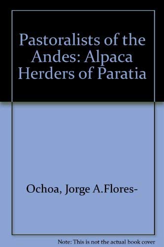 Stock image for Pastoralists of The Andes: The Alpaca Herders of Paratia for sale by N. Fagin Books